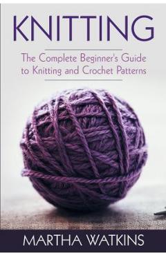 Coperta cărții 'Knitting: Knitting and Crochet Patterns Guide - Martha Watkins'