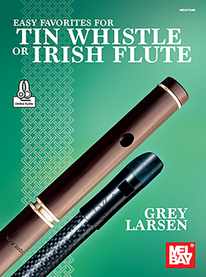 Easy Favorites for Tin Whistle or Irish Flute - Grey E. Larsen