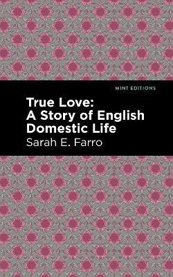 True Love: A Story of English Domestic Life - Sarah E. Farro