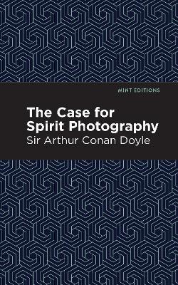 The Case for Spirit Photography - Arthur Conan Doyle