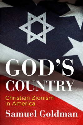 Coperta cărții 'God's Country: Christian Zionism in America - Samuel Goldman'
