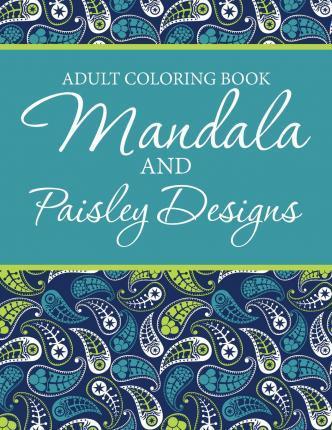 Adult Coloring Book - Mandala & Paisley Designs - A. J. Smith