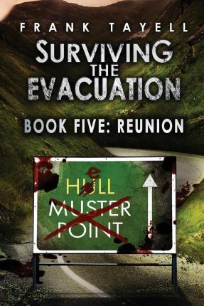 Surviving The Evacuation, Book 5: Reunion - Frank Tayell