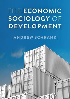 The Economic Sociology of Development - Andrew Schrank