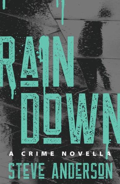 Rain Down - Steve Anderson