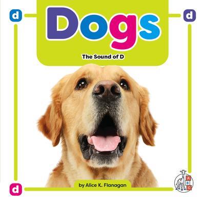 Dogs: The Sound of D - Alice K. Flanagan