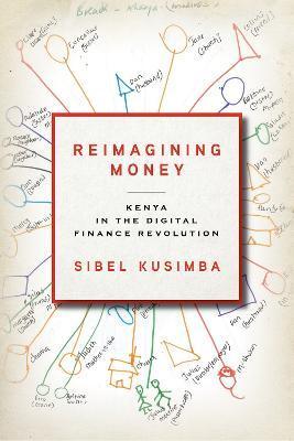 Reimagining Money: Kenya in the Digital Finance Revolution - Sibel Kusimba
