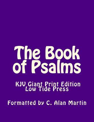 The Book of Psalms KJV Giant Print Edition: Low Tide Press Large Print - C. Alan Martin