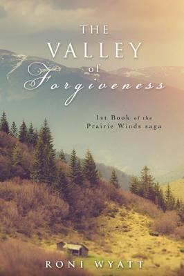 The Valley of Forgiveness - Roni Wyatt