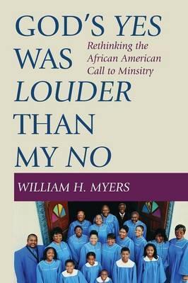 God's Yes Was Louder than My No - William H. Myers