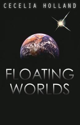 Floating Worlds - Cecelia Holland