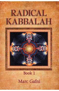 Coperta cărții 'Radical Kabbalah Book 1 - Marc Gafni'