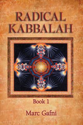 Coperta cărții 'Radical Kabbalah Book 1 - Marc Gafni'