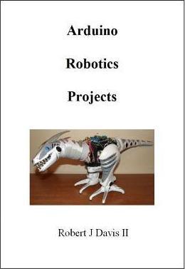 Arduino Robotics Projects - Robert J. Davis Ii