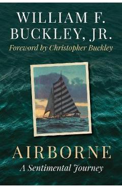 Poza produsului Airborne: A Sentimental Journey - William F. Buckley