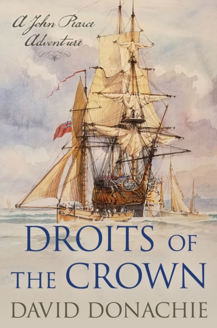 Droits of the Crown: A John Pearce Adventure Volume 18 - David Donachie