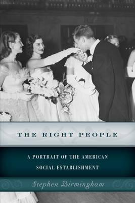 The Right People: A Portrait of the American Social Establishment - Stephen Birmingham