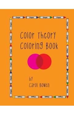 Coperta cărții 'Color Theory Coloring Book - Carol Bowen'