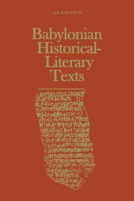 Babylonian Historical-Literary Texts - Albert Kirk Grayson