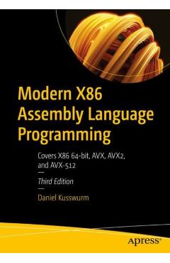 Modern X86 Assembly Language Programming: Covers X86 64-Bit, Avx, Avx2, and Avx-512 - Daniel Kusswurm