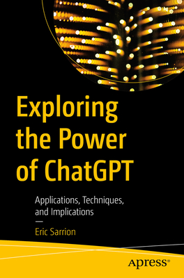 Exploring the Power of Chatgpt: Applications, Techniques, and Implications - Eric Sarrion