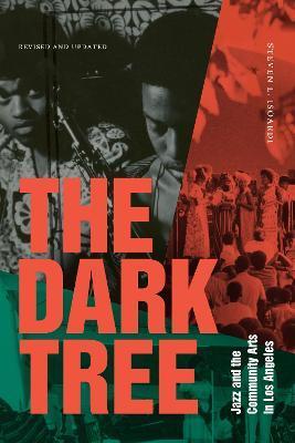 The Dark Tree: Jazz and the Community Arts in Los Angeles - Steven L. Isoardi