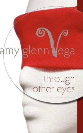 Through Other Eyes: A nursing novella about diversity - Amy Glenn Vega