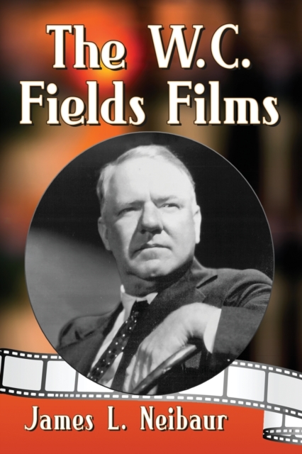 The W.C. Fields Films - James L. Neibaur