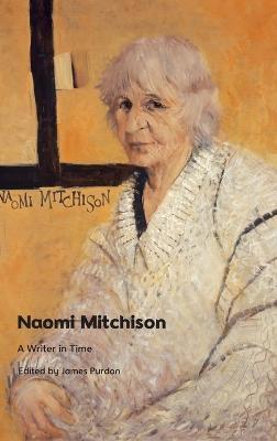 Naomi Mitchison: A Writer in Time - James Purdon