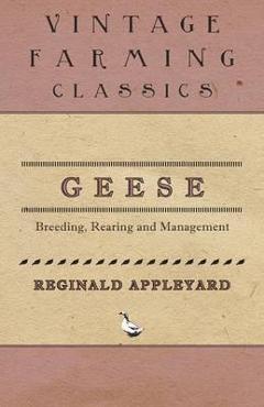 Coperta cărții 'Geese - Breeding, Rearing and Management - Reginald Appleyard'