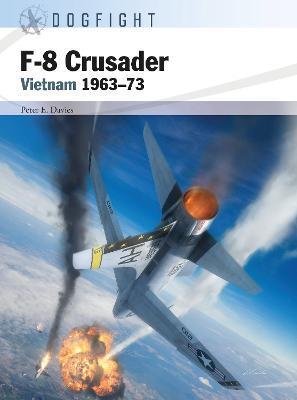F-8 Crusader: Vietnam 1963-73 - Peter E. Davies