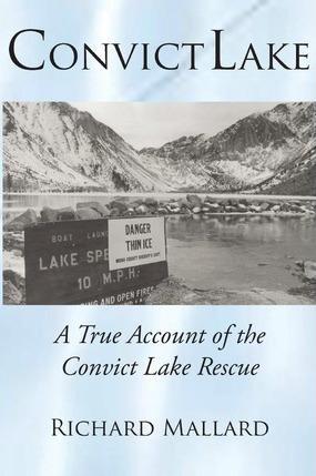 Convict Lake: A True Account of the Convict Lake Rescue - Richard Mallard