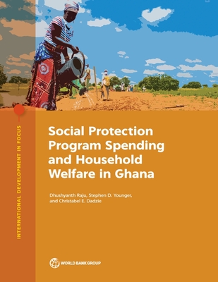 Social Protection Program Spending and Household Welfare in Ghana - The World Bank