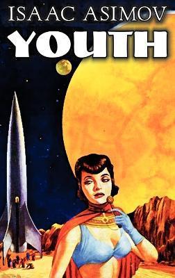 Youth by Isaac Asimov, Science Fiction, Adventure, Fantasy - Isaac Asimov