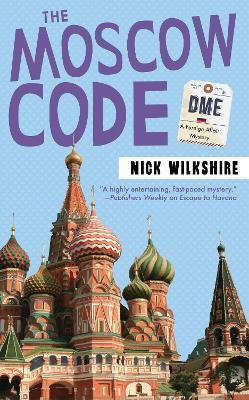 The Moscow Code: A Foreign Affairs Mystery - Nick Wilkshire