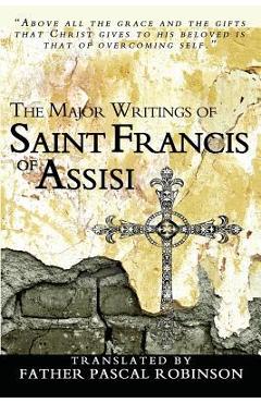 Coperta cărții 'The Major Writings of Saint Francis of Assisi - Father Pascal Robinson'