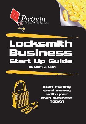 Locksmith Business Start-Up Guide - Mark J. Allen