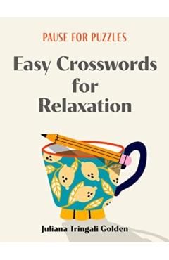 Pause for Puzzles: Easy Crosswords for Relaxation - Juliana Tringali Golden