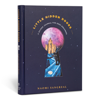 Little Hidden Doors: A Guided Journal for Deep Dreamers - Naomi Sangreal