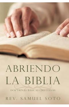 Poza produsului Abriendo La Biblia: Doctrinas Basicas Cristianas - Samuel Soto