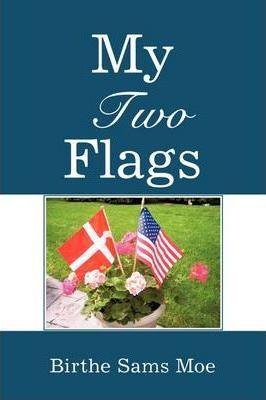My Two Flags - Birthe Sams Moe