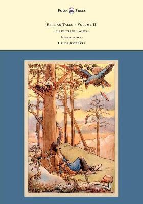 Persian Tales - Volume II - Bakhti R Tales - Illustrated by Hilda Roberts - D. L. Lorimer