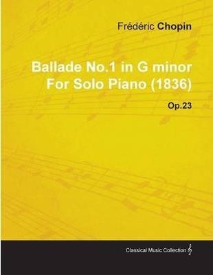 Ballade No.1 in G Minor by Frdric Chopin for Solo Piano (1836) Op.23 - Frdric Chopin