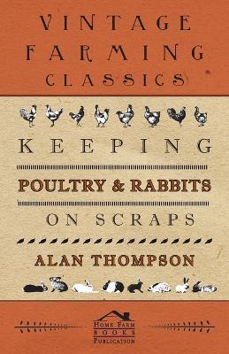 Keeping Poultry and Rabbits on Scraps - Alan Thompson