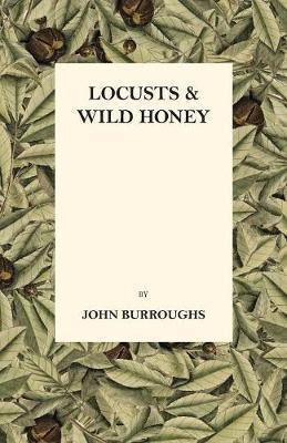 Locusts And Wild Honey - John Burroughs