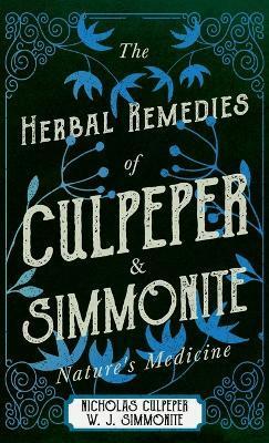 Coperta cărții 'The Herbal Remedies of Culpeper and Simmonite - Nature's Medicine - Nicholas Culpeper'