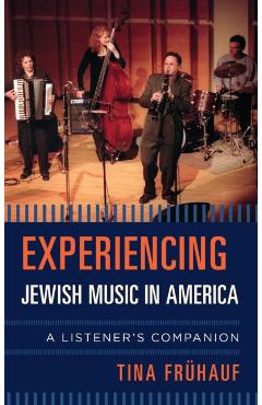 Coperta cărții 'Experiencing Jewish Music in America: A Listener's Companion - Tina Frühauf'