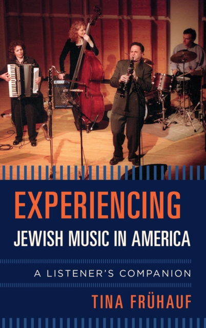 Experiencing Jewish Music in America: A Listener's Companion - Tina Frhauf