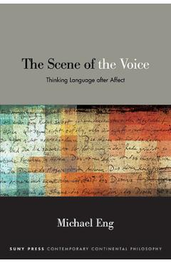 Coperta cărții 'The Scene of the Voice: Thinking Language After Affect - Michael Eng'