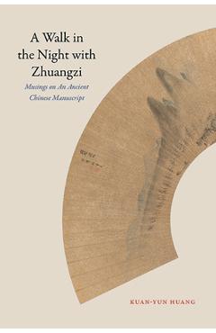 Coperta cărții 'A Walk in the Night with Zhuangzi: Musings on an Ancient Chinese Manuscript - Kuan-yun Huang'